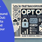 FastBackgroundCheck Opt Out: Guide to Data Removal and Checking Your Inbox