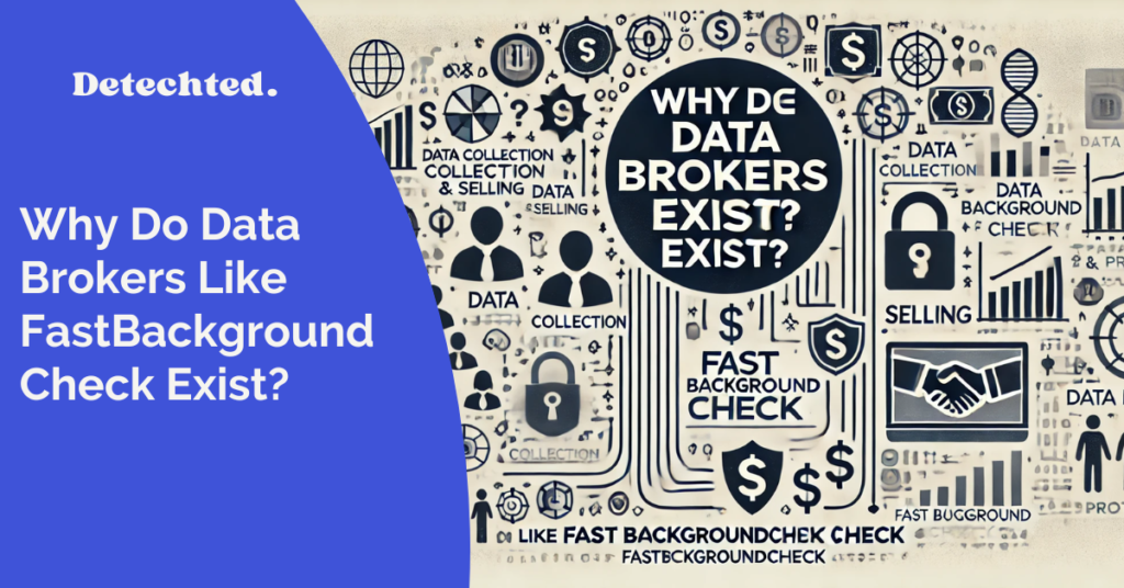 Why Do Data Brokers Like FastBackgroundCheck Exist?