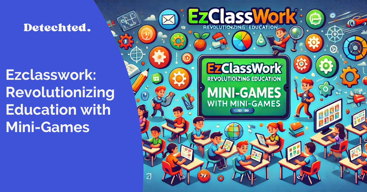 Ezclasswork: Revolutionizing Education with Mini-Games