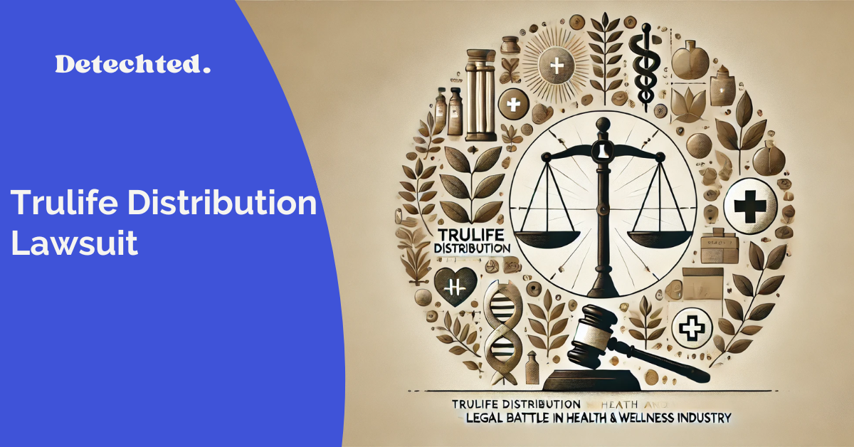 Trulife Distribution Lawsuit: Legal Battle in Health and Wellness Industry