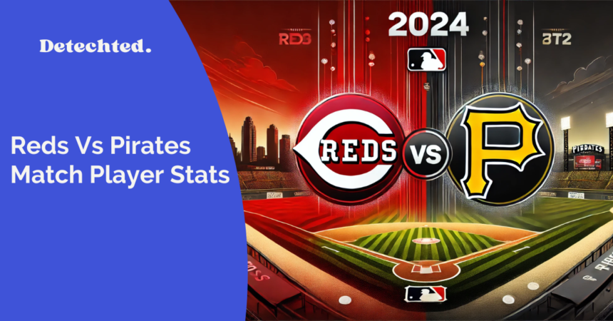 Cincinnati Reds Vs Pittsburgh Pirates Match Player Stats 2024