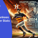 Houston Astros vs Yankees Match Player Stats 2024