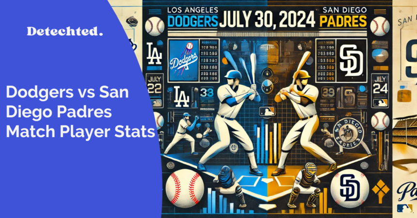 Los Angeles Dodgers vs San Diego Padres Match Player Stats on Jul 30, 2024