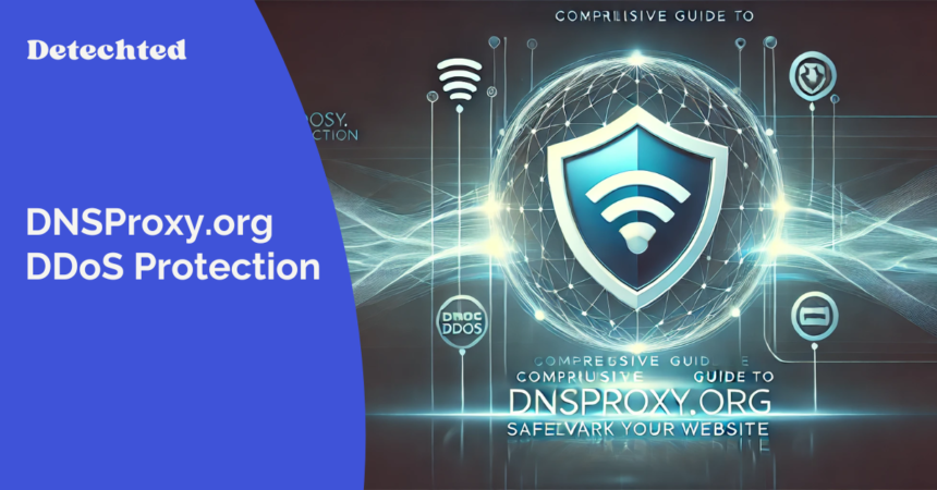 A Comprehensive Guide to DNSProxy.org DDoS Protection